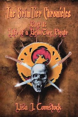 The BrimTier Chronicles: Life of a BrimTier Pirate by Comstock, Lisa J.