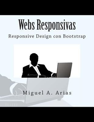Webs Responsivas. Responsive Design con Bootstrap by Arias, Miguel A.