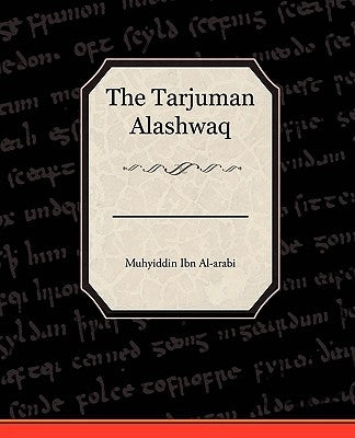 The Tarjuman Alashwaq by Al-Arabi, Muhyiddin Ibn