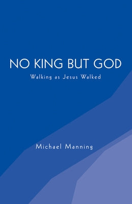 No King but God by Manning, Michael