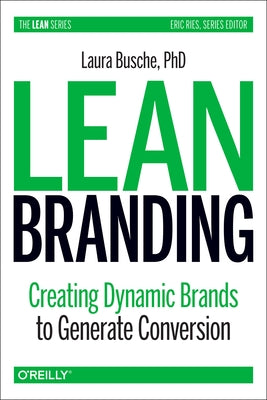 Lean Branding: Creating Dynamic Brands to Generate Conversion by Busche, Laura