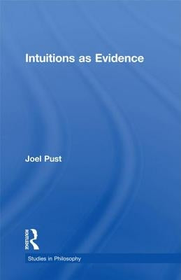 Intuitions as Evidence by Pust, Joel