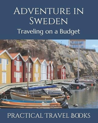 Adventure in Sweden: Traveling on a Budget by Books, Practical Travel