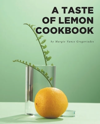 A Taste of Lemon Cookbook by Gregoriades, Margie Vance