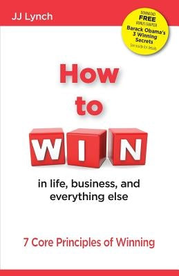How To Win: in life, business, and eveything else by Lynch, Jj