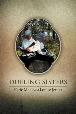 Dueling Sisters by Moak, Katie