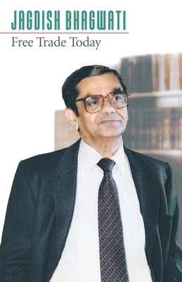 Free Trade Today by Bhagwati, Jagdish N.