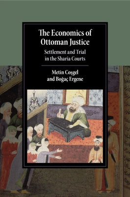 The Economics of Ottoman Justice by Coşgel, Metin