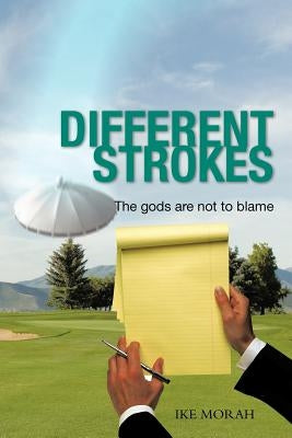 Different Strokes: The Gods Are Not to Blame by Morah, Ike