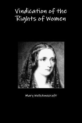 Vindication of the Rights of Women by Wollstonecraft, Mary