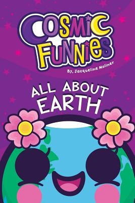 Cosmic Funnies: All About Earth by Moliner, Jacqueline