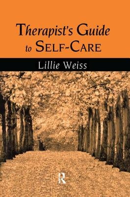 Therapist's Guide to Self-Care by Weiss, Lillie