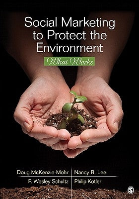 Social Marketing to Protect the Environment: What Works by McKenzie-Mohr, Doug