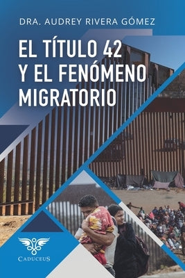 El título 42 y el fenómeno migratorio by Ígneo, Grupo