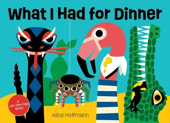 What I Had for Dinner: A Lift-The-Flap Book by Hoffmann, Alice