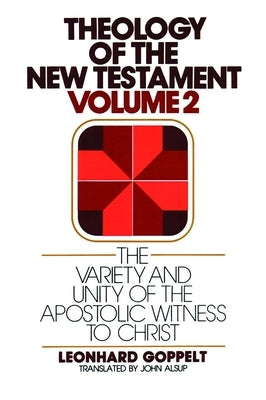 The Variety and Unity of the Apostolic Witness to Christ by Goppelt, Leonhard