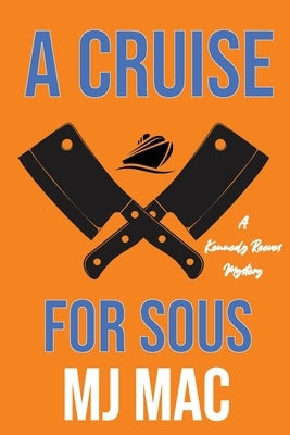 A Cruise for Sous: A Kennedy Reeves Mystery by Mac, Mj
