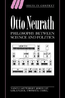 Otto Neurath: Philosophy Between Science and Politics by Cartwright, Nancy
