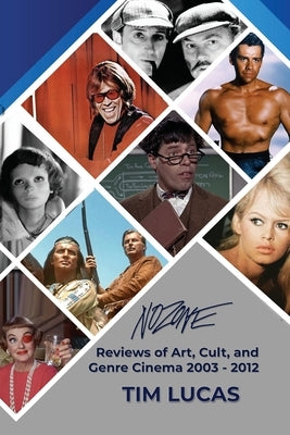 Nozone - Reviews of Art, Cult, and Genre Cinema, 2003-2012 by Lucas, Tim