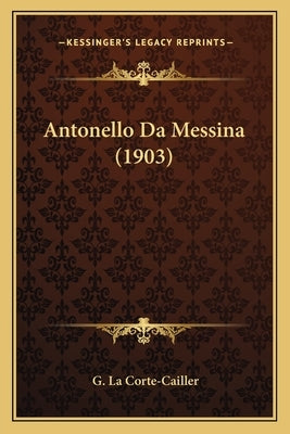 Antonello Da Messina (1903) by La Corte-Cailler, G.