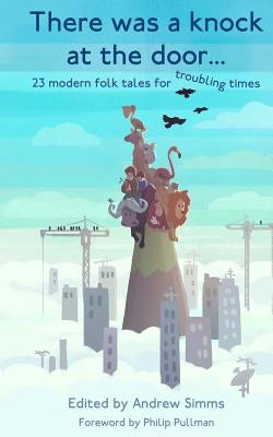 There was a knock at the door: 23 modern folk tales for troubling times by Pullman, Philip