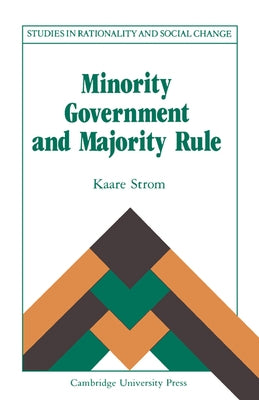 Minority Government and Majority Rule by Strom, Kaare