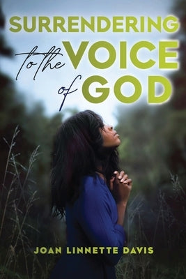 Surrendering to the Voice of God by Davis, Joan