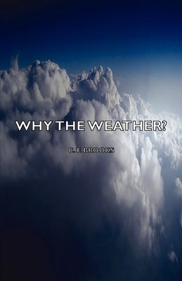 Why the Weather? by Brooks, C. F.