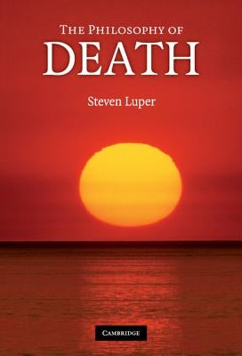 The Philosophy of Death by Luper, Steven