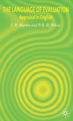 The Language of Evaluation: Appraisal in English by Martin, J.