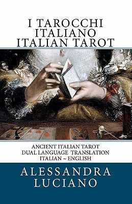 I Tarocchi Italiano Italian Tarot: Dual Language - Italian - English by Luciano, Alessandra