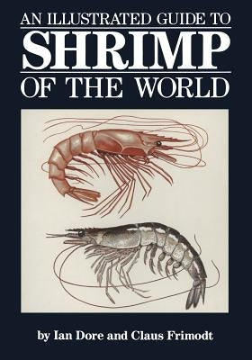 An Illustrated Guide to Shrimp of the World by Dore, Ian