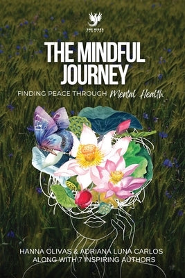The Mindful Journey: Finding Peace Through Mental Health by Olivas, Hanna