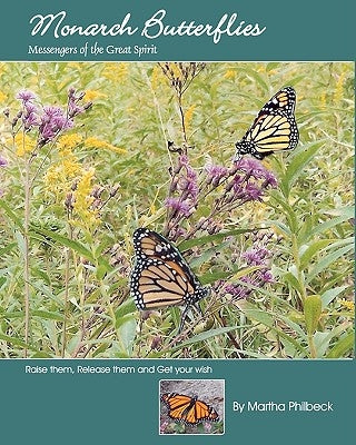 Monarch Butterflies: The Messengers Of The Great Spirit by Philbeck, Martha