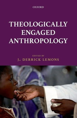 Theologically Engaged Anthropology by Lemons, J. Derrick