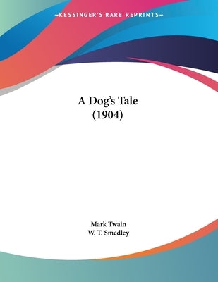 A Dog's Tale (1904) by Twain, Mark