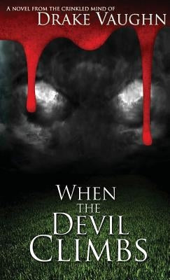 When the Devil Climbs by Vaughn, Drake