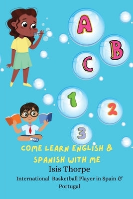 ABC 123 Come Learn English & Spanish With Me by Thorpe, Isis