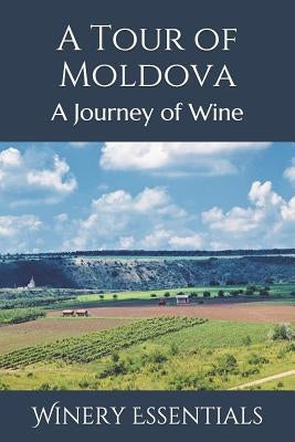 A Tour of Moldova: A Journey of Wine by Essentials, Winery