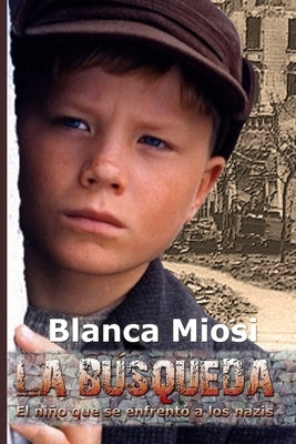 La Búsqueda: El niño que se enfrentó a los nazis by Miosi, Blanca