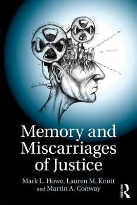 Memory and Miscarriages of Justice by Howe, Mark L.