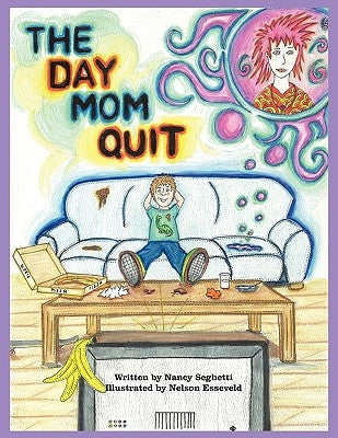 The Day Mom Quit by Seghetti, Nancy