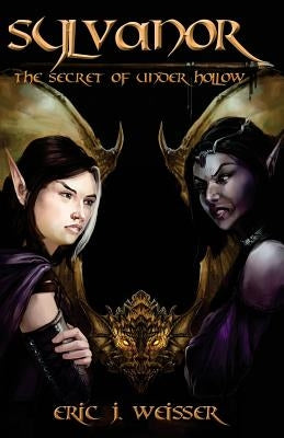 Sylvanor - The Secret of Under Hollow by Weisser, Eric J.