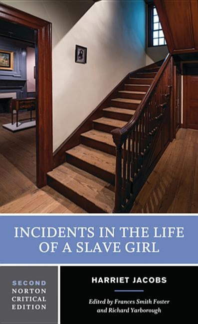 Incidents in the Life of a Slave Girl: A Norton Critical Edition by Jacobs, Harriet