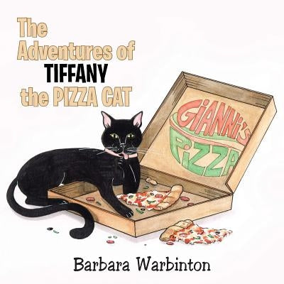 The Adventures of Tiffany the Pizza Cat by Warbinton, Barbara
