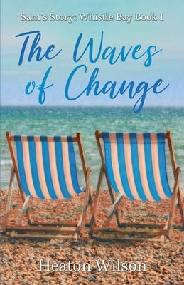 The Waves of Change: Sam's Story: Whistle Bay Book 1 by Wilson, Heaton