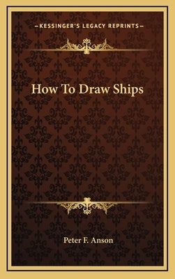 How To Draw Ships by Anson, Peter F.