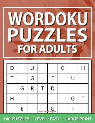Wordoku Puzzles For Adults: Level- Easy, Large Print Word Sudoku Game For Adults And Seniors, 140 Puzzles With Solutions by Kensington, Olivia