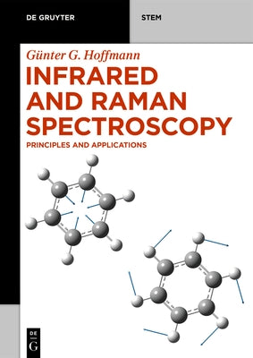 Infrared and Raman Spectroscopy: Principles and Applications by Hoffmann, Günter G.