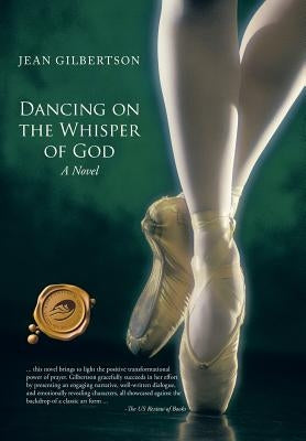 Dancing on the Whisper of God by Gilbertson, Jean